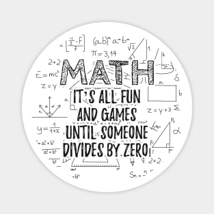 Math - It's all fun and games until someone devides by zero Magnet